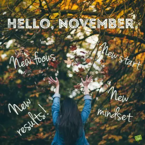 Inspirational November quote on image of woman in autumn landscape. | Birthday Wishes Expert Hello, November. New focus. New start. New mindset. New results.