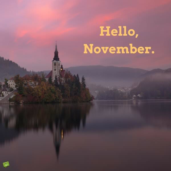 November quote on image of lake. | Birthday Wishes Expert Hello, November.