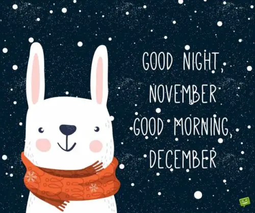 Good night November. Good Morning December.