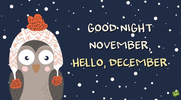 Good night November. Hello, December.