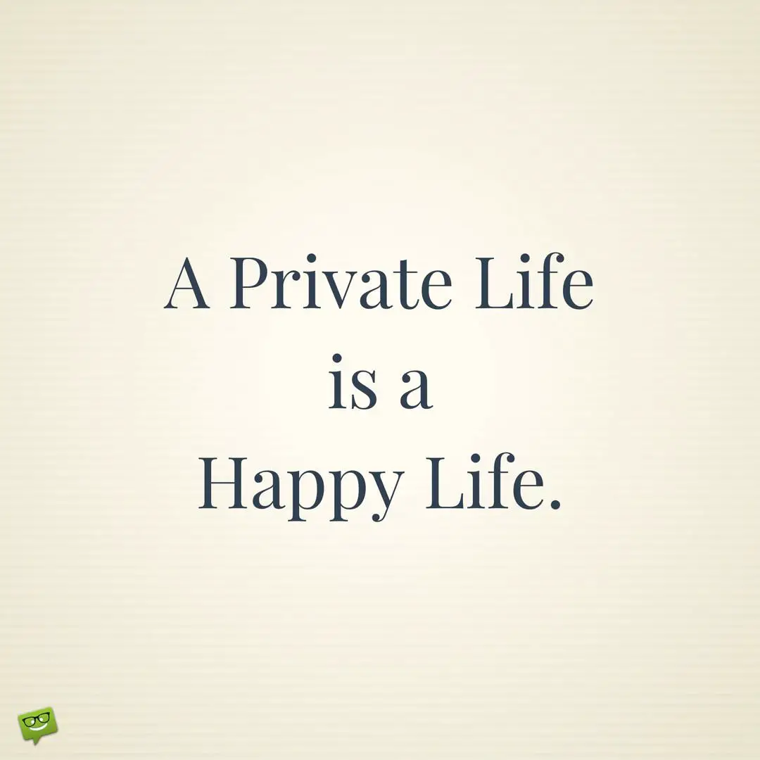 A Private Life is a Happy Life