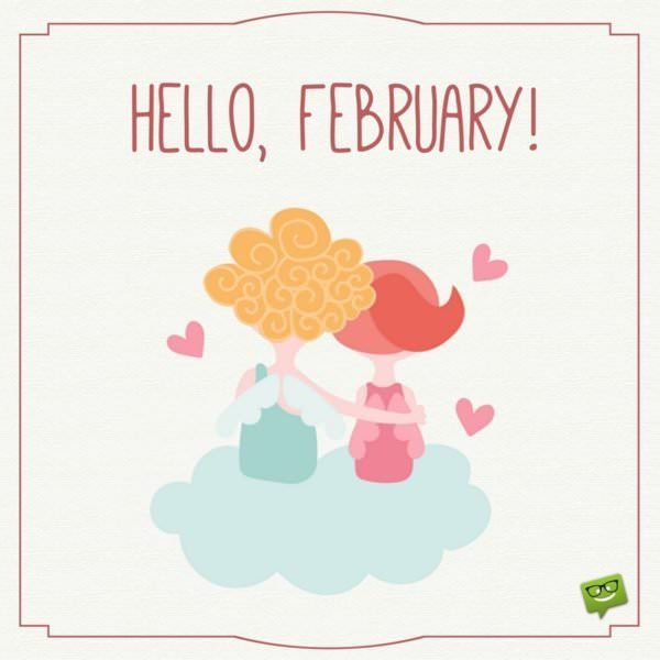 Hello, February.