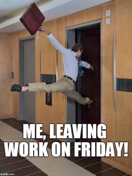 Funny Friday meme with man leaving work dancing. | Birthday Wishes Expert Me, leaving work on Friday!