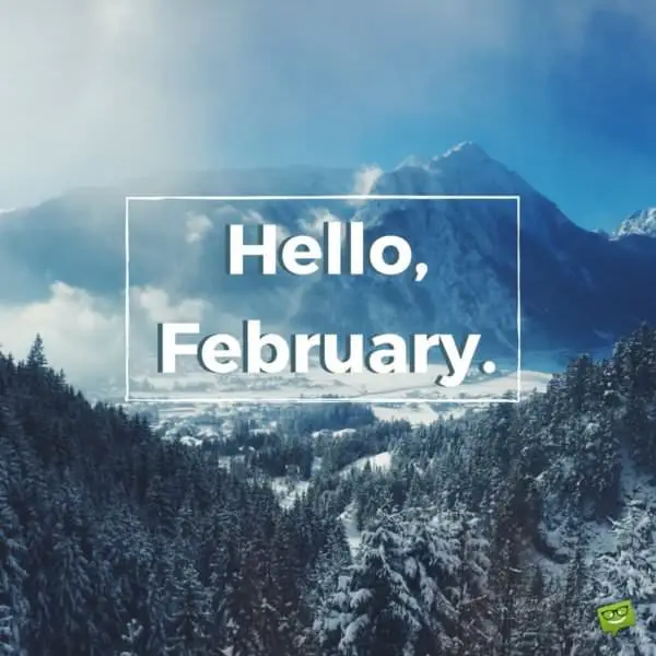 Hello, February.