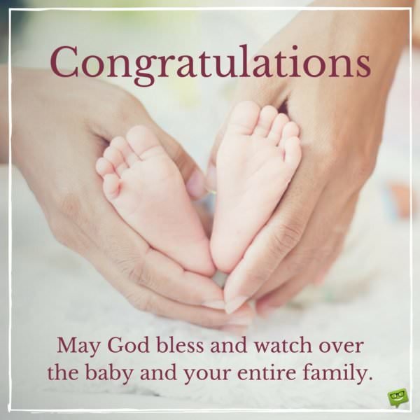 Congratulations. May God bless and watch over the baby and your entire family.