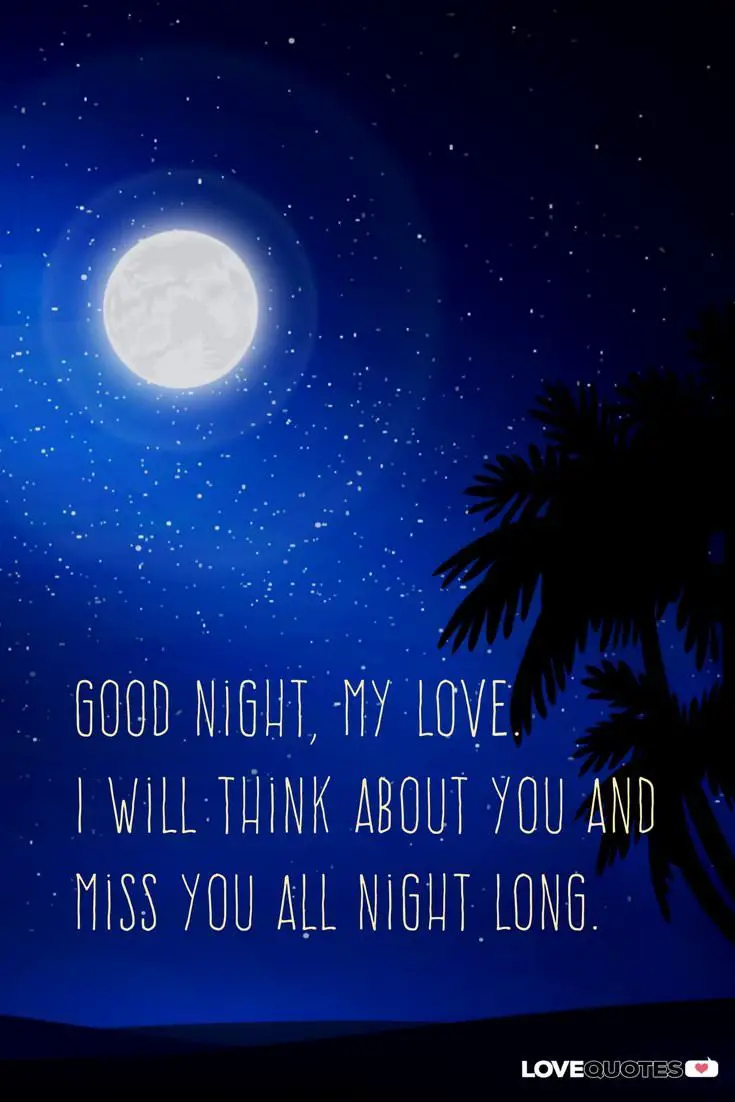 Good night my love I will think about you and miss you all night long