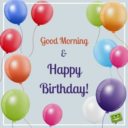 Wake Up, It’s Your Day! | Good Morning and Happy Birthday