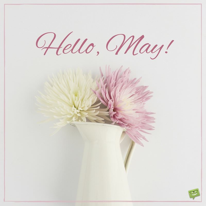 Hello, May  Quotes About Spring in Bloom