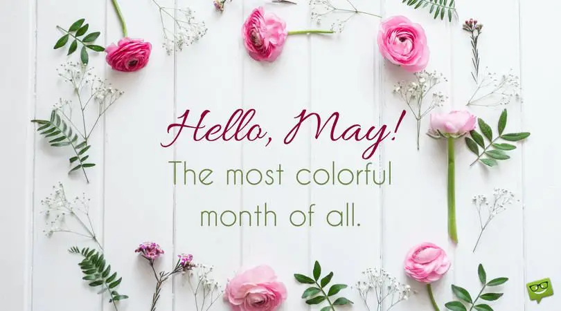 Hello, May. The most colorful month of all