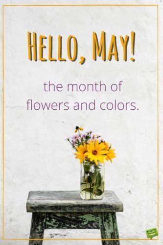 Hello, May! The month of flowers and colors.