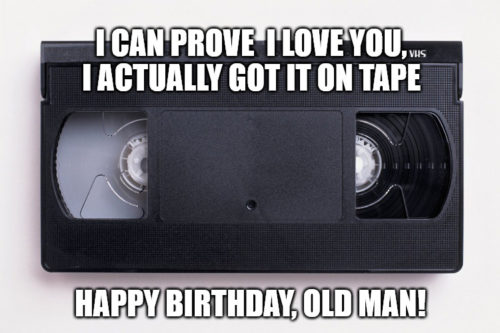 VCR Tape Happy Birthday, Old Man meme.