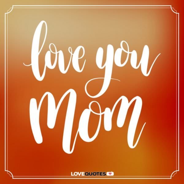 Love you, mom!