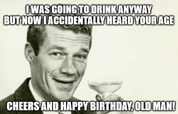 Happy Birthday Old Man - Vintage Man meme. | Birthday Wishes Expert Happy Birthday Old Man - Vintage Man meme.