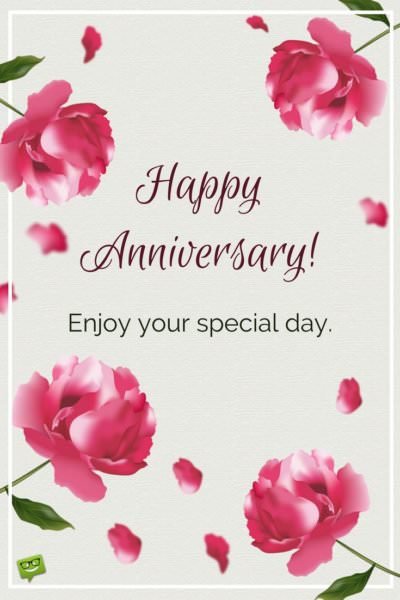 Happy Anniversary! Enjoy your special day.