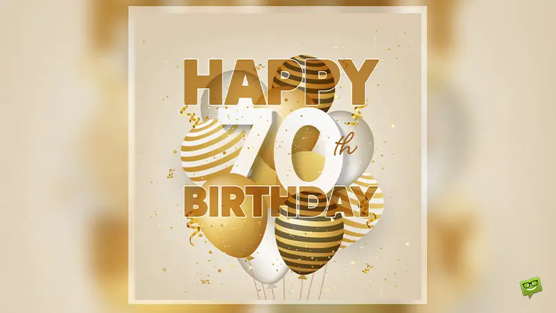Happy 70th Birthday!