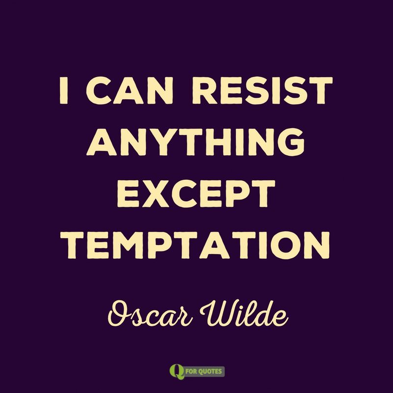 I Can Resist Anything Except Temptation Oscar Wilde