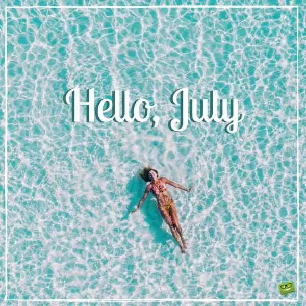 Hello, July.