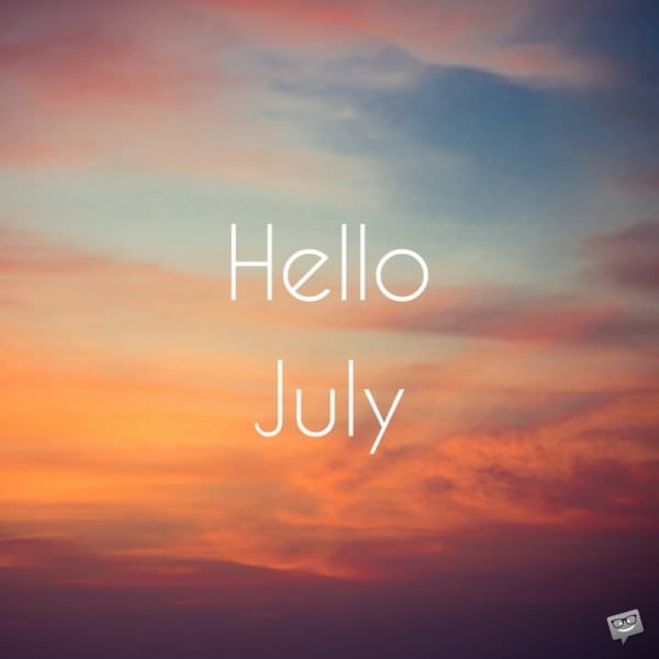 Hello, July.