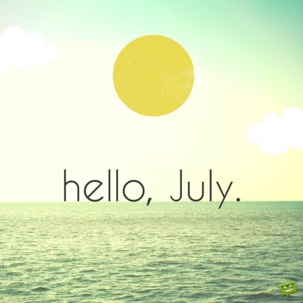 Hello, July.
