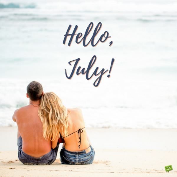 Hello, July.