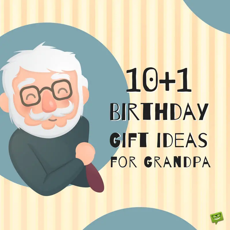 Birthday Gift Ideas for Grandpa.