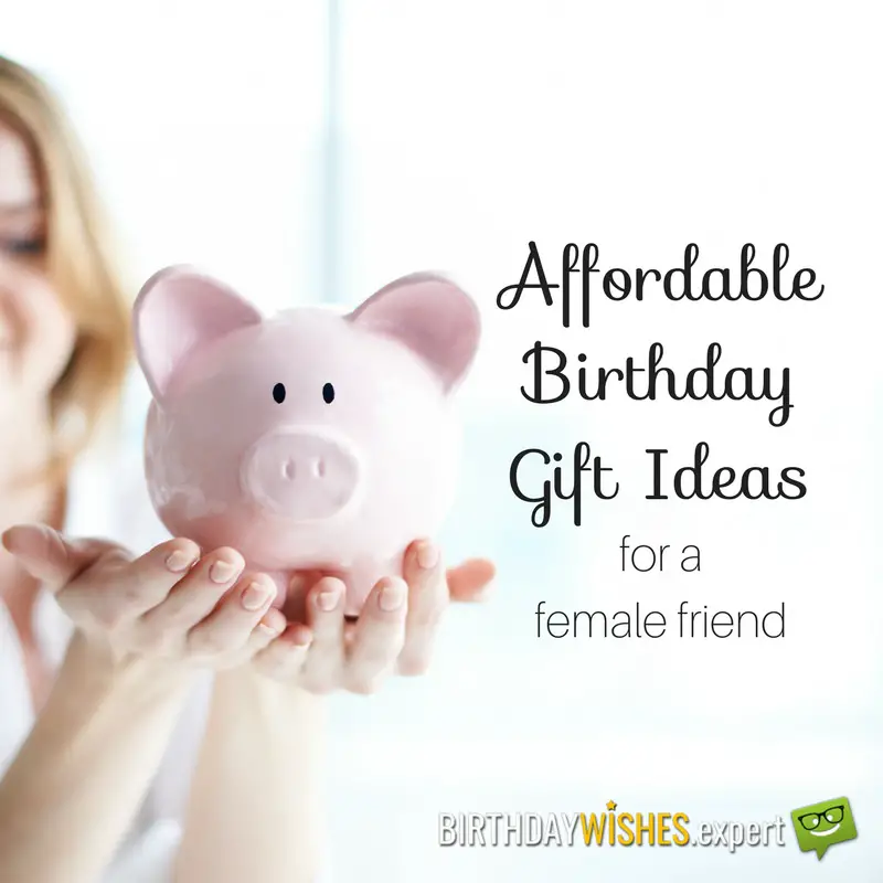 20 Affordable Birthday Gift Ideas For A Female Friend