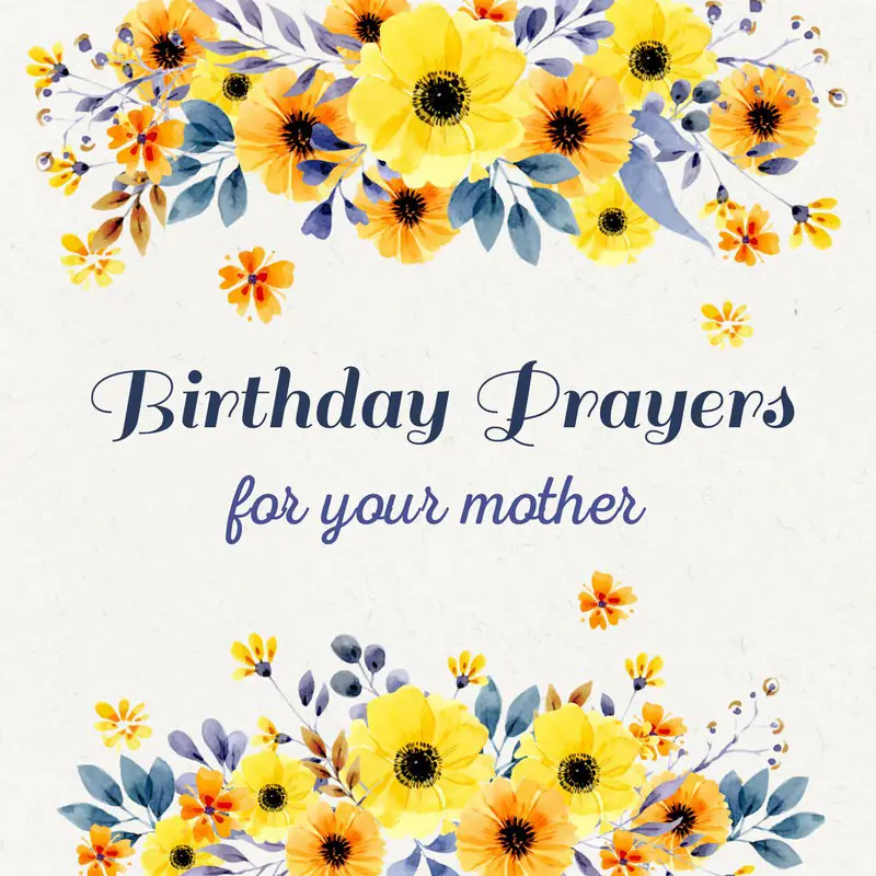 Birthday prayers for your mother.