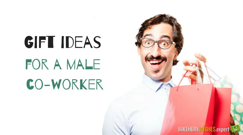 Gift Ideas for a male co-worker.