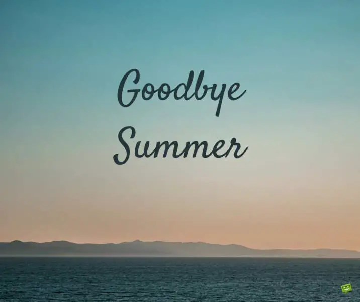 Goodbye Summer.