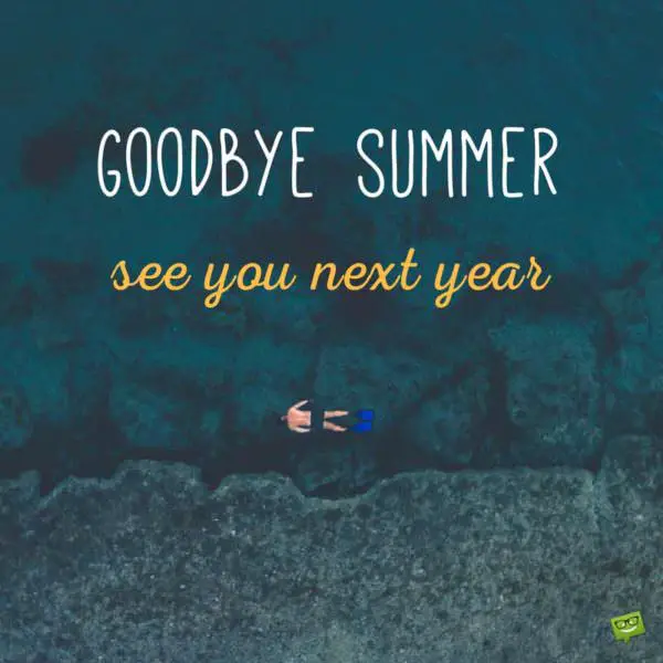 Goodbye, summer. See you next year.