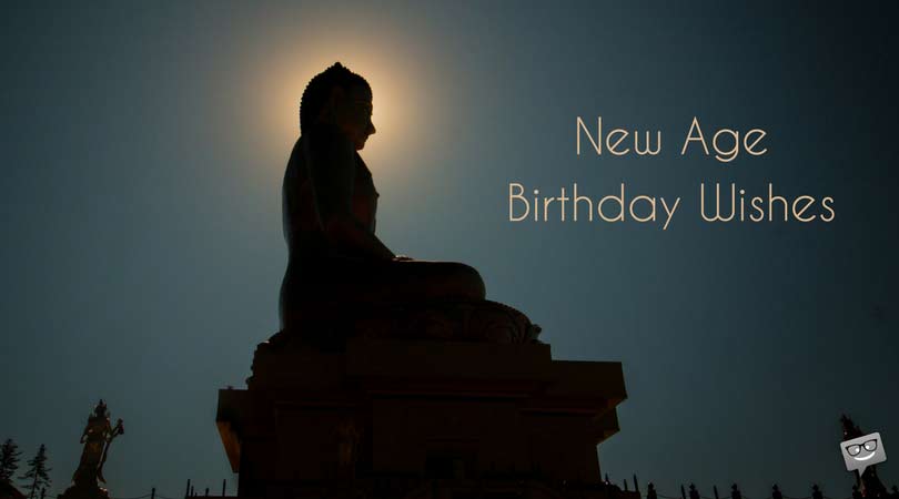 New Age Birthday Wishes.