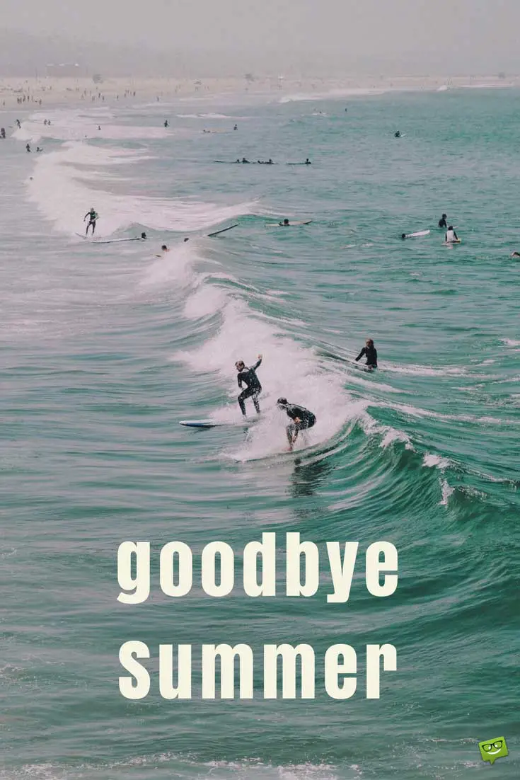 Goodbye, Summer  Farewell to the Hottest Season of the Year