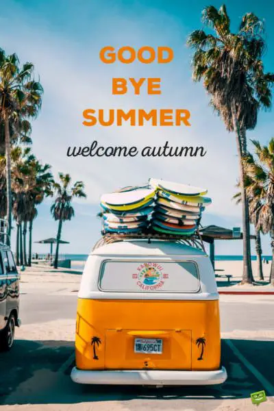 Goodbye, Summer. Welcome, Autumn. 