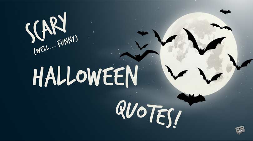 20+ Very Scary Halloween Quotes, Memes &#038; Pics
