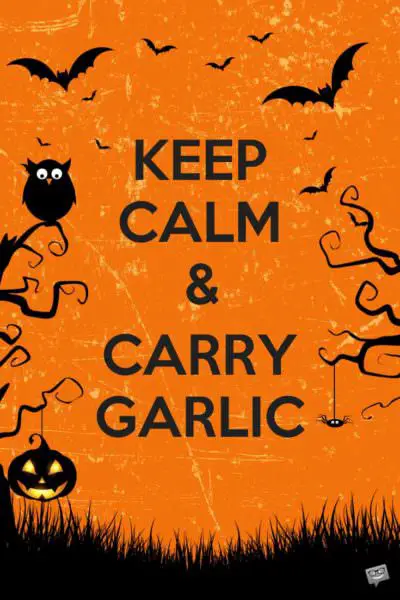 Keep calm and carry garlic.