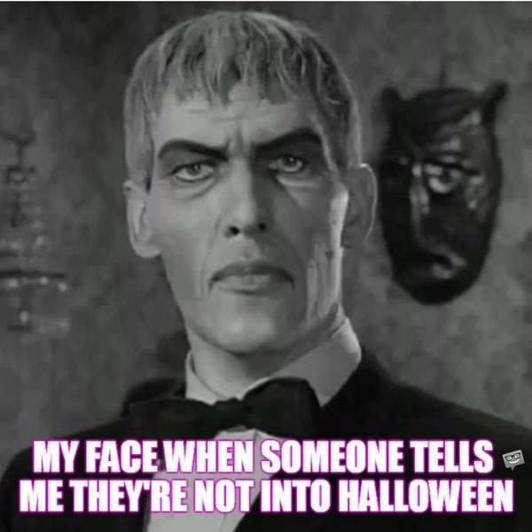 My face when someone tells me they're not into Halloween. 