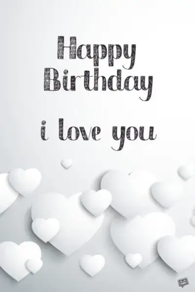 Happy Birthday. I love you.
