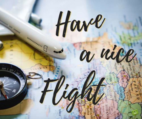 Have a nice flight! | Birthday Wishes Expert Have a nice flight!