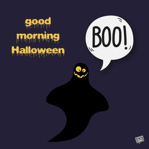 Good morning, Halloween.