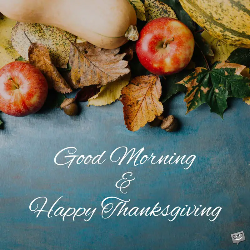 Good Morning & Happy Thanksgiving.