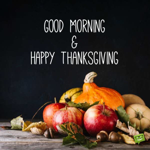 Good morning and happy thanksgiving.