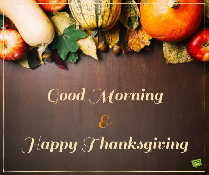 Good morning and happy thanksgiving.