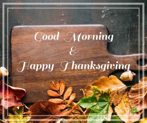 Good morning pic for Thanksgiving. Good morning and happy Thanksgiving.
