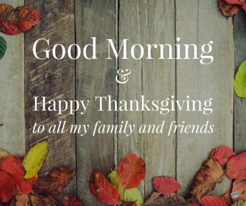 Good morning pic for Thanksgiving day. Good Morning and Happy Thanksgiving to all my family and friends.