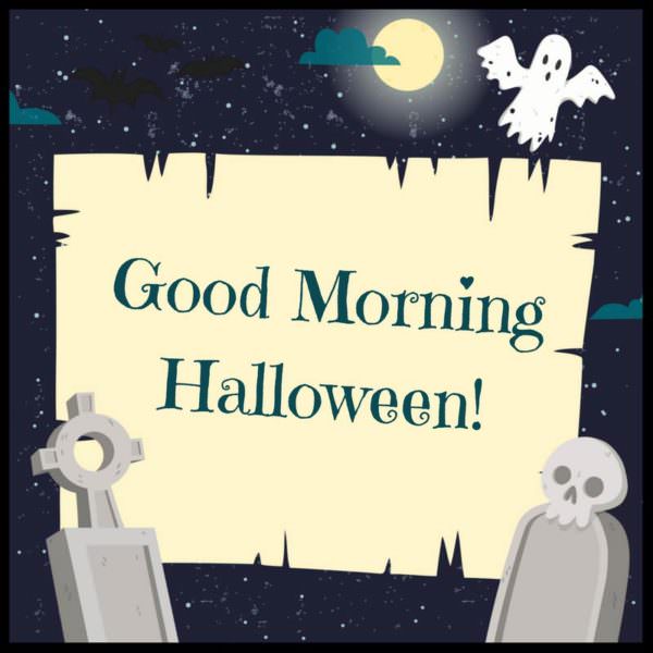 Good Morning, Halloween!