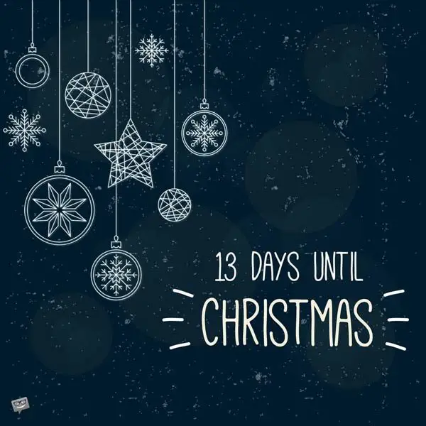 13 Days until Christmas.