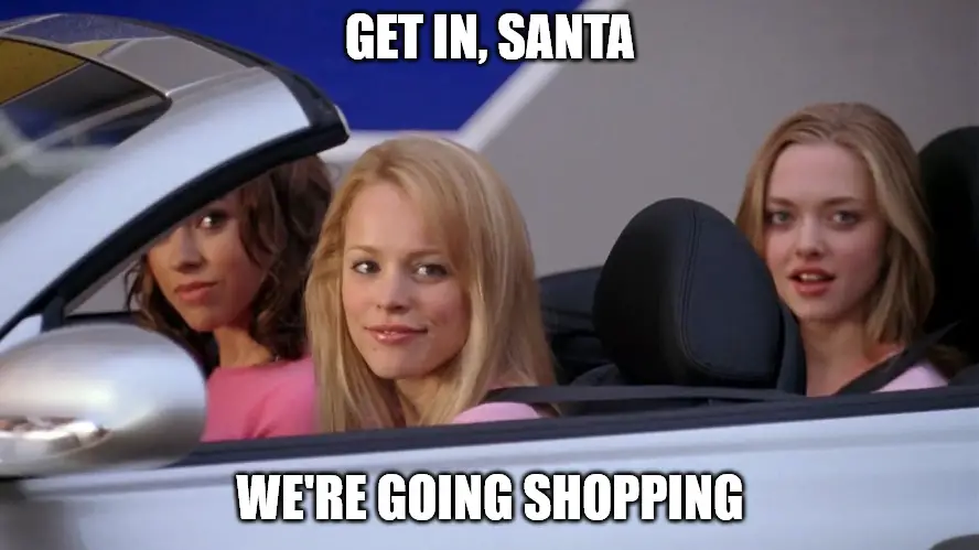 Get in Loser, We're Going Shopping Christmas Meme.