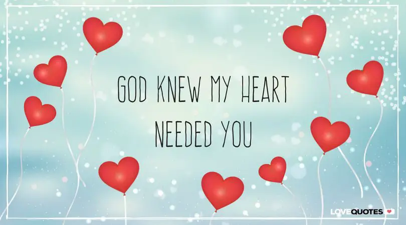 God knew my heart needed you.