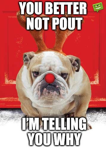 You better not pout. I'm telling you why.