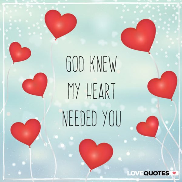 God knew my heart needed you.